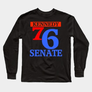 KENNEDY FOR SENATE 76 Long Sleeve T-Shirt